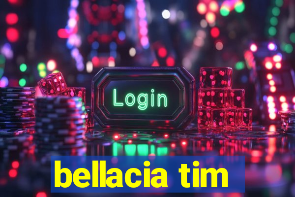 bellacia tim